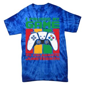 I Paused My Game To Celebrate Juneteenth Gamer Teen Gift Tie-Dye T-Shirt