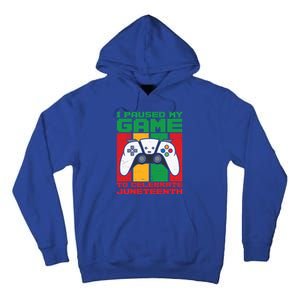 I Paused My Game To Celebrate Juneteenth Gamer Teen Gift Tall Hoodie