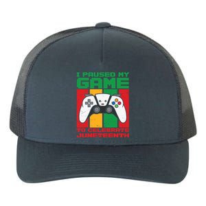 I Paused My Game To Celebrate Juneteenth Gamer Teen Gift Yupoong Adult 5-Panel Trucker Hat