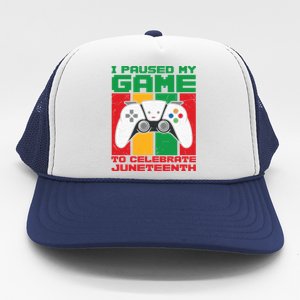 I Paused My Game To Celebrate Juneteenth Gamer Teen Gift Trucker Hat