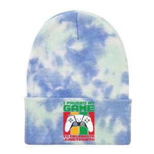 I Paused My Game To Celebrate Juneteenth Gamer Teen Gift Tie Dye 12in Knit Beanie