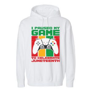 I Paused My Game To Celebrate Juneteenth Gamer Teen Gift Garment-Dyed Fleece Hoodie