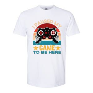 I Paused My Game To Be Here You're Welcome Retro Gamer Gift Softstyle CVC T-Shirt