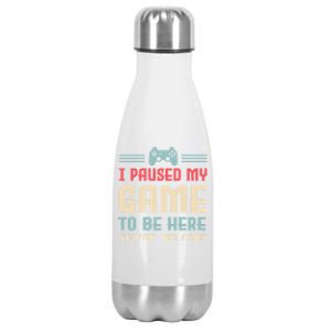 I Paused My Game To Be Here YouRe Welcome Games Great Gift Stainless Steel Insulated Water Bottle