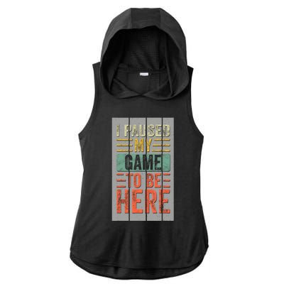 I Paused My Game To Be Here Funny Gamer Ladies PosiCharge Tri-Blend Wicking Draft Hoodie Tank