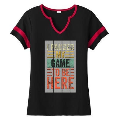 I Paused My Game To Be Here Funny Gamer Ladies Halftime Notch Neck Tee