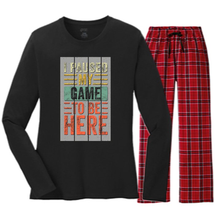 I Paused My Game To Be Here Funny Gamer Women's Long Sleeve Flannel Pajama Set 