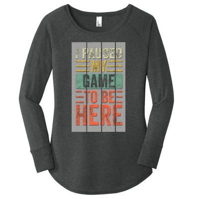 I Paused My Game To Be Here Funny Gamer Women's Perfect Tri Tunic Long Sleeve Shirt