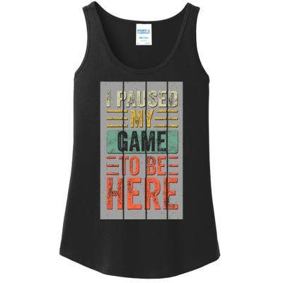 I Paused My Game To Be Here Funny Gamer Ladies Essential Tank