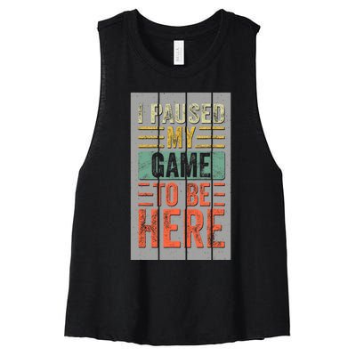 I Paused My Game To Be Here Funny Gamer Women's Racerback Cropped Tank