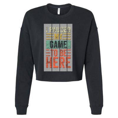 I Paused My Game To Be Here Funny Gamer Cropped Pullover Crew