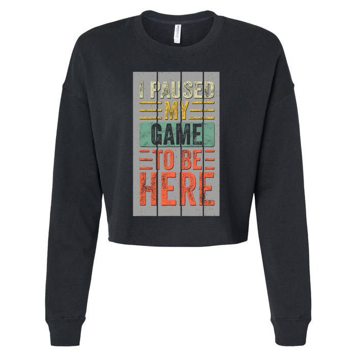 I Paused My Game To Be Here Funny Gamer Cropped Pullover Crew