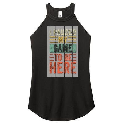 I Paused My Game To Be Here Funny Gamer Women's Perfect Tri Rocker Tank