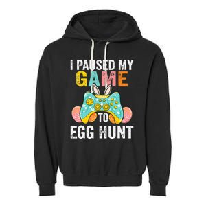 I Paused My Game To Egg Hunt Easter Funny Gamer Garment-Dyed Fleece Hoodie