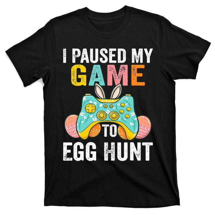 I Paused My Game To Egg Hunt Easter Funny Gamer T-Shirt