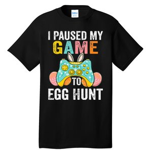 I Paused My Game To Egg Hunt Easter Funny Gamer Tall T-Shirt