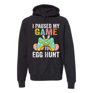 I Paused My Game To Egg Hunt Easter Funny Gamer Premium Hoodie