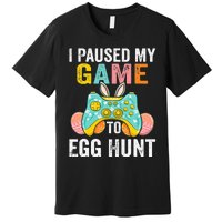 I Paused My Game To Egg Hunt Easter Funny Gamer Premium T-Shirt