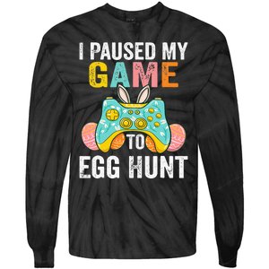 I Paused My Game To Egg Hunt Easter Funny Gamer Tie-Dye Long Sleeve Shirt