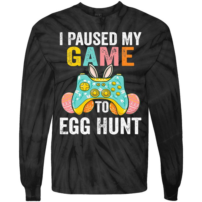 I Paused My Game To Egg Hunt Easter Funny Gamer Tie-Dye Long Sleeve Shirt