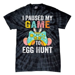 I Paused My Game To Egg Hunt Easter Funny Gamer Tie-Dye T-Shirt