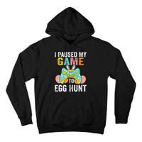 I Paused My Game To Egg Hunt Easter Funny Gamer Tall Hoodie