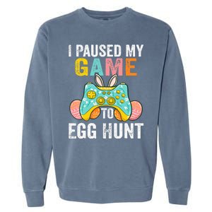 I Paused My Game To Egg Hunt Easter Funny Gamer Garment-Dyed Sweatshirt