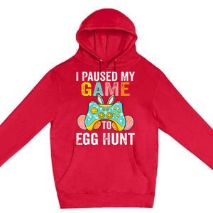 I Paused My Game To Egg Hunt Easter Funny Gamer Premium Pullover Hoodie