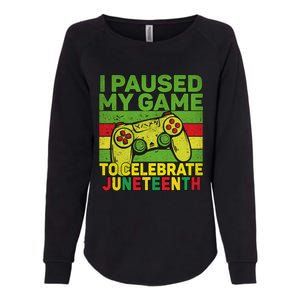 I Paused My Game To Celebrate Juneteenth Gift Womens California Wash Sweatshirt