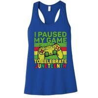 I Paused My Game To Celebrate Juneteenth Gift Women's Racerback Tank