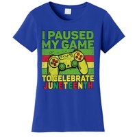 I Paused My Game To Celebrate Juneteenth Gift Women's T-Shirt