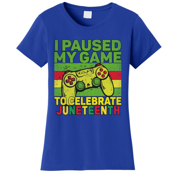 I Paused My Game To Celebrate Juneteenth Gift Women's T-Shirt