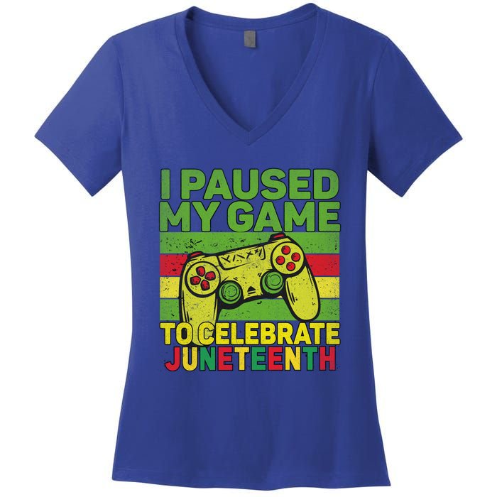 I Paused My Game To Celebrate Juneteenth Gift Women's V-Neck T-Shirt