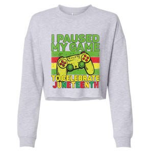 I Paused My Game To Celebrate Juneteenth Gift Cropped Pullover Crew