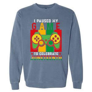 I Paused My Game To Celebrate Juneteenth Gamer Teen Gift Garment-Dyed Sweatshirt