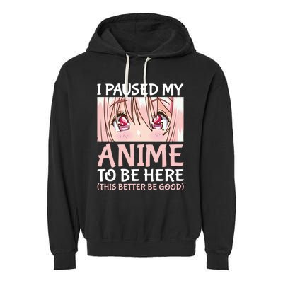 I Paused My Anime To Be Here Otaku Anime Merch Gift Garment-Dyed Fleece Hoodie