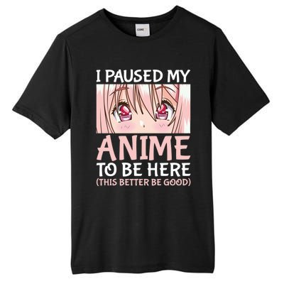 I Paused My Anime To Be Here Otaku Anime Merch Gift Tall Fusion ChromaSoft Performance T-Shirt