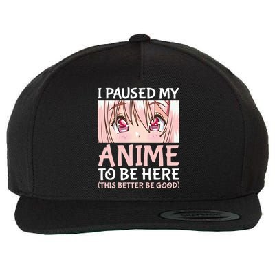 I Paused My Anime To Be Here Otaku Anime Merch Gift Wool Snapback Cap