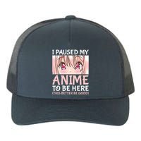 I Paused My Anime To Be Here Otaku Anime Merch Gift Yupoong Adult 5-Panel Trucker Hat