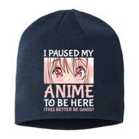 I Paused My Anime To Be Here Otaku Anime Merch Gift Sustainable Beanie