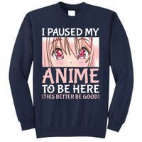 I Paused My Anime To Be Here Otaku Anime Merch Gift Tall Sweatshirt