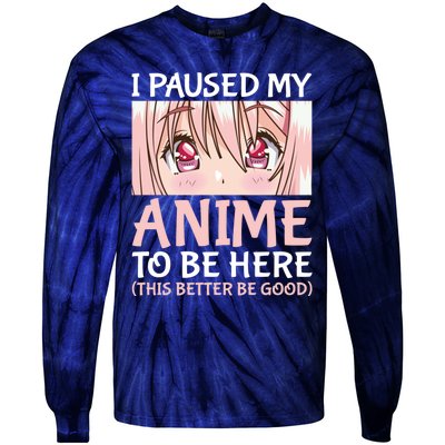 I Paused My Anime To Be Here Otaku Anime Merch Gift Tie-Dye Long Sleeve Shirt