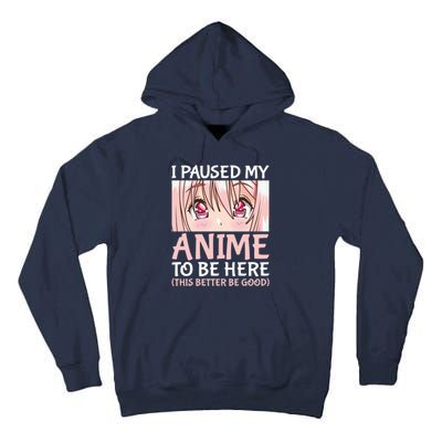 I Paused My Anime To Be Here Otaku Anime Merch Gift Tall Hoodie