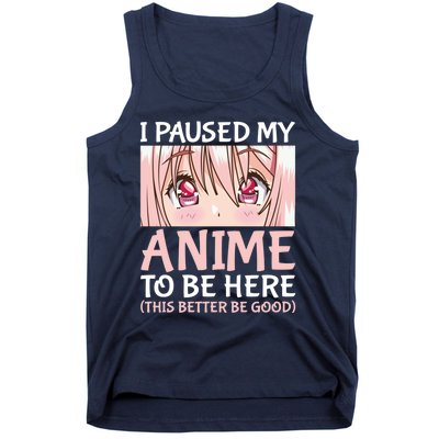 I Paused My Anime To Be Here Otaku Anime Merch Gift Tank Top