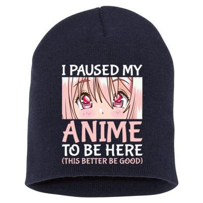 I Paused My Anime To Be Here Otaku Anime Merch Gift Short Acrylic Beanie