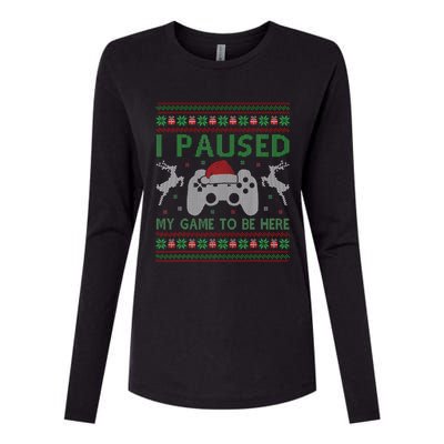 I Paused My Game To Be Here Christmas Ugly Sweater Gamer Womens Cotton Relaxed Long Sleeve T-Shirt