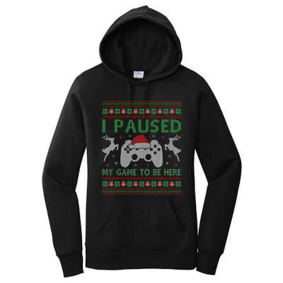 I Paused My Game To Be Here Christmas Ugly Sweater Gamer Women's Pullover Hoodie