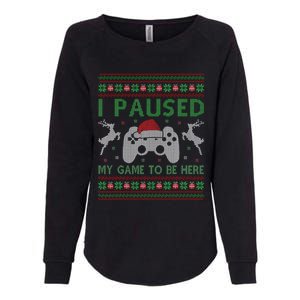 I Paused My Game To Be Here Christmas Ugly Sweater Gamer Womens California Wash Sweatshirt