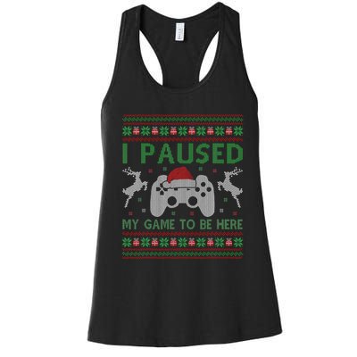 I Paused My Game To Be Here Christmas Ugly Sweater Gamer Women's Racerback Tank