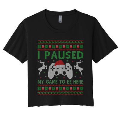 I Paused My Game To Be Here Christmas Ugly Sweater Gamer Women's Crop Top Tee